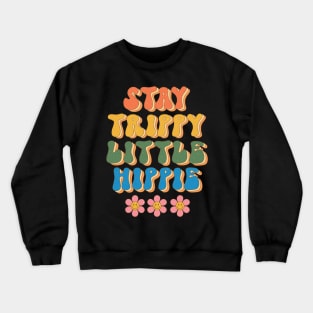 Stay Trippy Little Hippie Floral Groovy Design Crewneck Sweatshirt